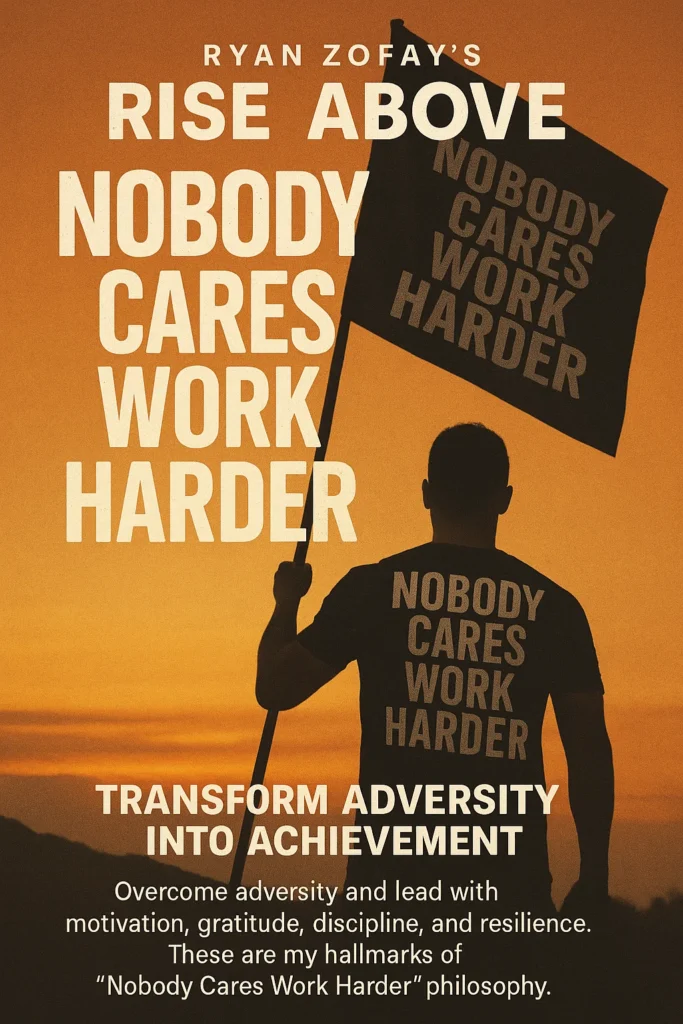 Pictured is an image of a man wearing a Nobody Cares Work Harder shirt, waving a Nobody Cares Work Harder flag. Lets rise above “Nobody Cares Work Harder.” Transform adversity to achievement, lead with motivation, gratitude, discipline, and resilience.