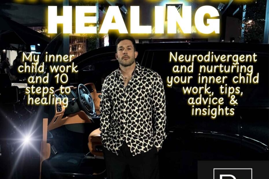 Neurodivergent and nurturing your inner child_ healing 10 steps advice tips and insights to transform your life