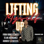 Lifting Myself Up from homelessness to an abundance mindset and success (1)