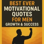 101 Best Ever motivational quotes for men for growth and success guide