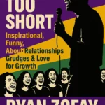 Life is too Short quotes that are Inspirational, Funny, About Relationships Grudges & Love for Growth by Ryan Zofay