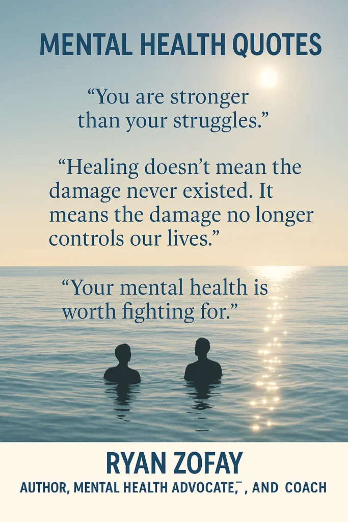 Some of my favorite quotes on mental health focus on our resilience. You are stronger than your think. You are stronger than you believe.